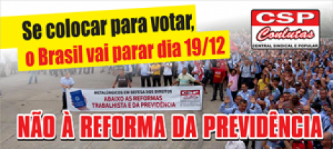 Resolução da Reunião de Coordenação Nacional da CSP Conlutas para intensificar lutas contra Reforma da Previdência