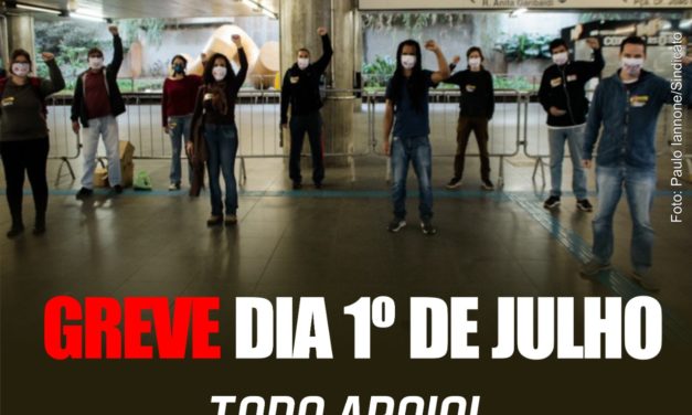 METROVIÁRIOS APROVAM GREVE EM 1º DE JULHO. NENHUM DIREITO A MENOS!